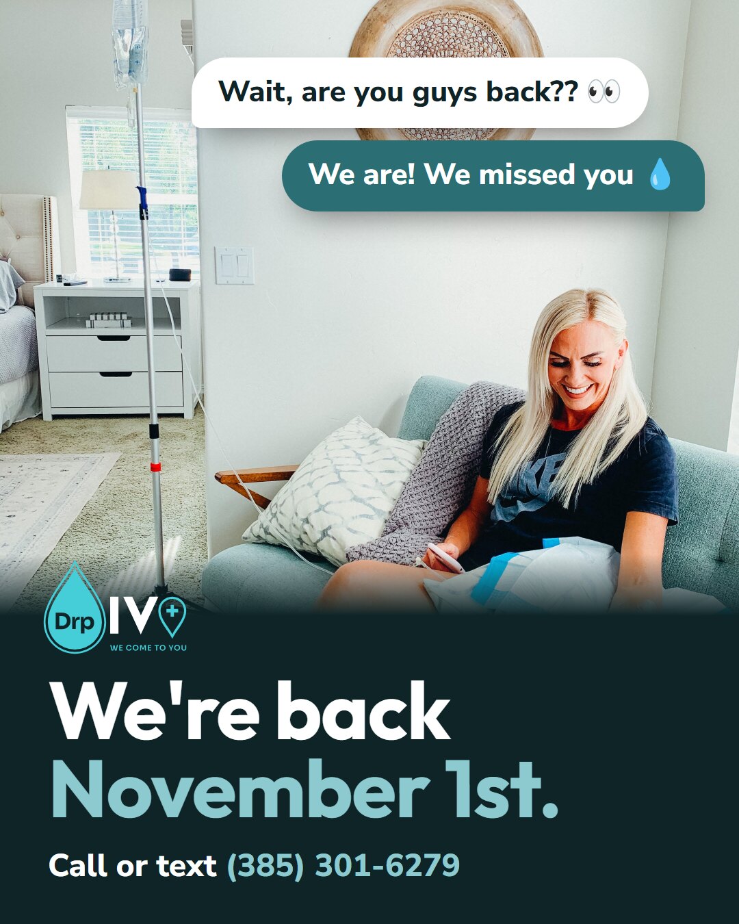 Picture A: a client smiling at her phone on her couch during her IV, with two texts, "Wait, are you guys back??" and "We are! We missed you," and below it, We're back November 1st. Call or text (385) 301-6279.